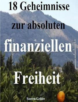 Paperback 18 Geheimnisse zur absoluten finanziellen Freiheit [German] Book