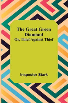 Paperback The Great Green Diamond; Or, Thief Against Thief Book