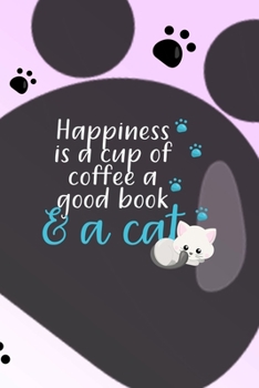 Paperback Happiness Is A Cup Of coffee A Good Book & A Cat: All Purpose 6x9 Blank Lined Notebook Journal Way Better Than A Card Trendy Unique Gift Grey Footprin Book