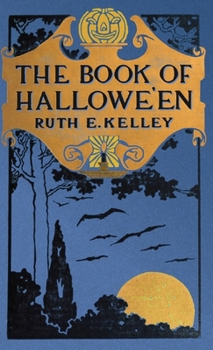 Hardcover The Book of Halloween: Origins, Folklore, and Traditions of Samhain Book