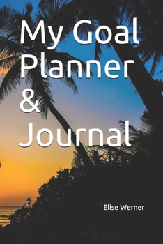 My Goal Planner & Journal (Goal Setting Book 6)