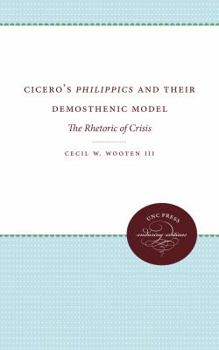 Paperback Cicero's Philippics and Their Demosthenic Model: The Rhetoric of Crisis Book