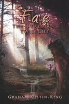Fae: The Realm of Twilight - Book #2 of the Riven Wyrde Saga