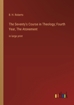 Paperback The Seventy's Course in Theology; Fourth Year, The Atonement: in large print Book