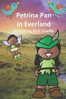 Paperback Petrina Pan in Everland: Where the Wonder Girls and the Tribe Live Happily Until ... Book