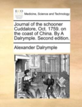 Paperback Journal of the Schooner Cuddalore, Oct. 1759. on the Coast of China. by a Dalrymple. Second Edition. Book