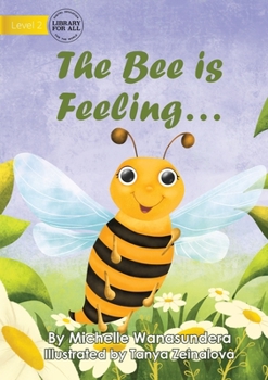 Paperback The Bee is Feeling... Book