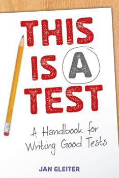 Paperback This Is a Test: A Handbook for Writing Good Tests Book