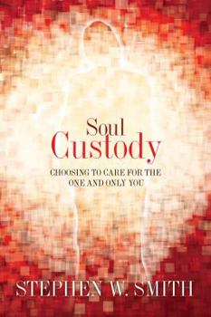 Paperback Soul Custody: Choosing to Care for the One and Only You Book