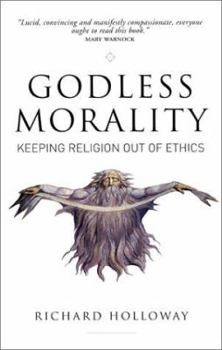 Paperback Godless Morality: Keeping Religion Out of Ethics Book