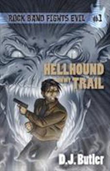 Hellhound on My Trail - Book #1 of the Rock Band Fights Evil