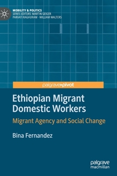 Hardcover Ethiopian Migrant Domestic Workers: Migrant Agency and Social Change Book