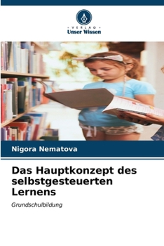 Das Hauptkonzept des selbstgesteuerten Lernens (German Edition)