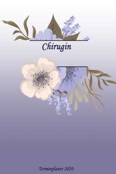 Chirugin Terminplaner 2020: Ideal für Beruf und Hobby |Organisator zum Planen und Organisieren. Terminkalender Januar - Dezember 2020 (German Edition)
