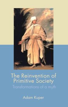 Hardcover The Reinvention of Primitive Society: Transformations of a Myth Book