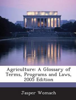 Paperback Agriculture: A Glossary of Terms, Programs and Laws, 2005 Edition Book