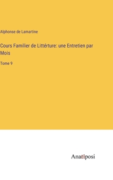 Hardcover Cours Familier de Littérture: une Entretien par Mois: Tome 9 [French] Book