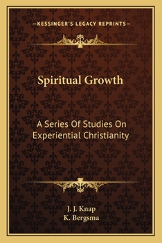 Spiritual Growth: A Series Of Studies On Experiential Christianity