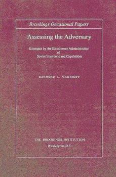 Paperback Assessing the Adversary: Estimates by the Eisenhower Administration of Soviet Intentions and Capabilities Book