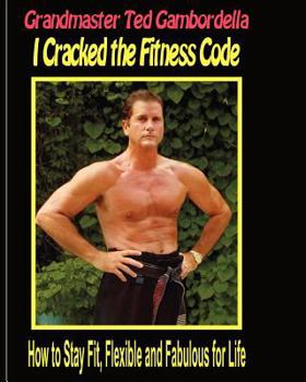 Paperback I Cracked The Fitness Code: How To Stay Fit, Flexibile And Fabulous For Life Book