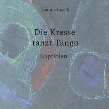 Paperback Die Kresse tanzt Tango: Kapriolen [German] Book