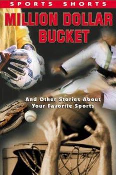 Paperback Million Dollar Bucket: And Other Stories about Your Favorite Sports Book