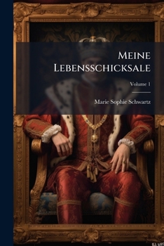 Paperback Meine Lebensschicksale: Erzählung Von Marie Sophie Schwartz. Aus Dem Schwedischen Vom Prof. Dr. C. Büchele. Sämmtliche Werke Bd. 34. 35; Volume 1 Book