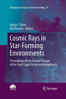 Paperback Cosmic Rays in Star-Forming Environments: Proceedings of the Second Session of the Sant Cugat Forum on Astrophysics Book