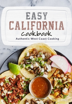 Paperback Easy California Cookbook: Authentic West Coast Cooking Book