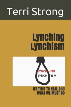 Paperback Lynching Lynchism: ITS TIME TO HEAL and WHAT WE MUST DO Book