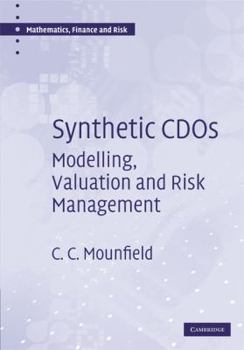 Synthetic Cdos: Modelling, Valuation and Risk Management. Mathematics, Finance and Risk. - Book  of the Mathematics, Finance and Risk