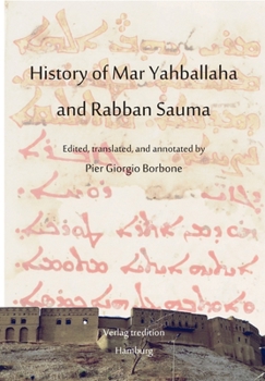 Paperback History of Mar Yahballaha and Rabban Sauma: Edited, translated, and annotated by Pier Giorgio Borbone Book