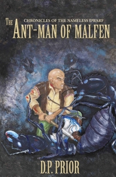 Paperback The Ant-Man of Malfen: The Chronicles of the Nameless Dwarf (First Chronicle) Book