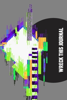 wreck this journal: destroy this book, burn after writing journal, To Create is to Destroy, Now With Even More Ways to Wreck!