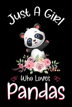 Paperback Just A Girl Who Loves Pandas: Pandas Notebook Journal with a Blank Wide Ruled Paper - Notebook for Panda Lover Girls 120 Pages Blank lined Notebook Book