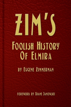 Paperback Zim's Foolish History of Elmira Book