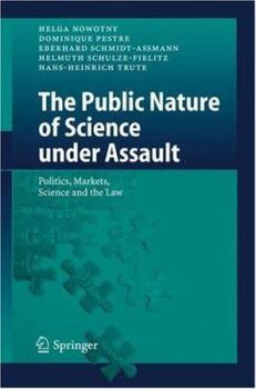 Hardcover The Public Nature of Science Under Assault: Politics, Markets, Science and the Law Book