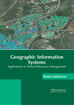 Hardcover Geographic Information Systems: Applications in Natural Resource Management Book