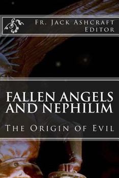 Paperback Fallen Angels and Nephilim: The Origins of Evil Book