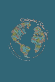 Datanglah, Tuhan Yesus, Datanglah: A Love God Greatly Indonesian Bible Study Journal