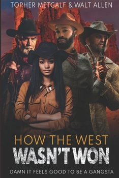 Paperback How The West Wasn't Won Trilogy: Damn It Feels good To Be A Gangsta Book