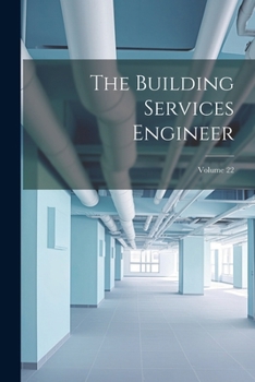 Paperback The Building Services Engineer; Volume 22 Book