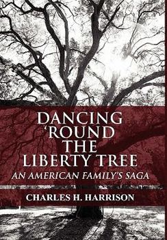 Hardcover Dancing 'Round the Liberty Tree: An American Family's Saga Book