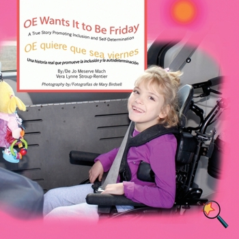 OE Wants It to Be Friday/OE Quiere Que Sea Viernes: A True Story Promoting Inclusion and Self-Determination/Una Historia Real Que Promueve La Inclusi�n Y La Autodeterminaci�n