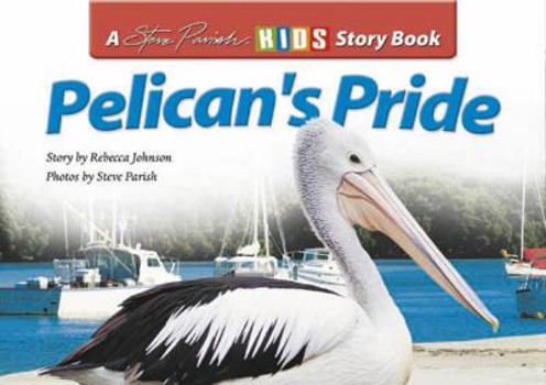 Pelican's Pride - Book  of the Steve Parish Kids Story Books