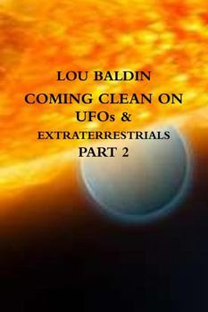 Paperback COMING CLEAN ON UFOs & EXTRATERRESTRIALS PART 2 Book