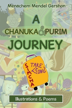 A Chanuka & Purim Journey: Illustrations & Poems (The Yom Tov Journeys)