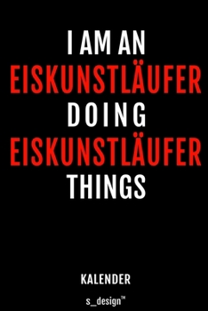 Kalender f�r Eiskunstl�ufer: Immerw�hrender Kalender / 365 Tage Tagebuch / Journal [3 Tage pro Seite] f�r Notizen, Planung / Planungen / Planer, Erinnerungen, Spr�che