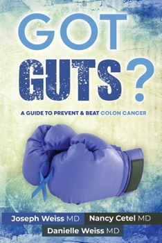 Paperback Got Guts! A Guide to Prevent and Beat Colon Cancer Book