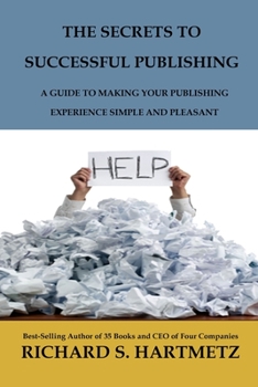 Paperback The Secrets to Successful Publishing: A Guide to Making Your Publishing Experience Simple and Pleasant Book